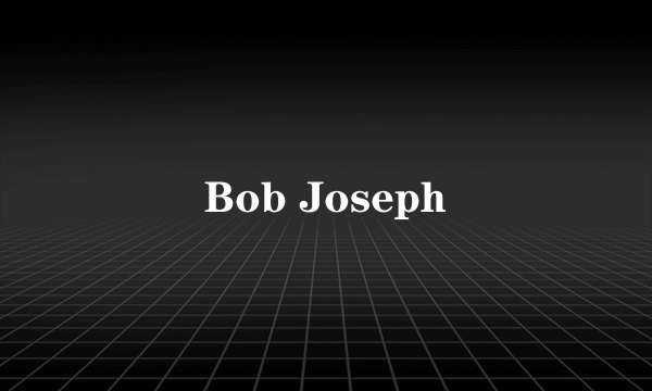 Bob Joseph