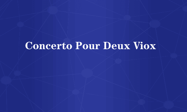 Concerto Pour Deux Viox