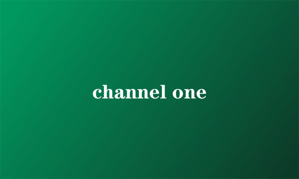 channel one