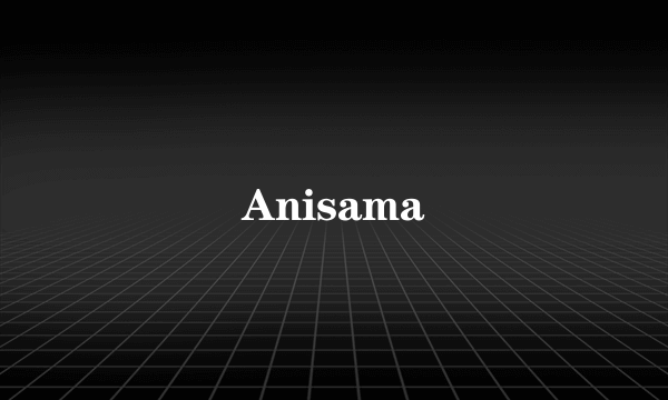 Anisama