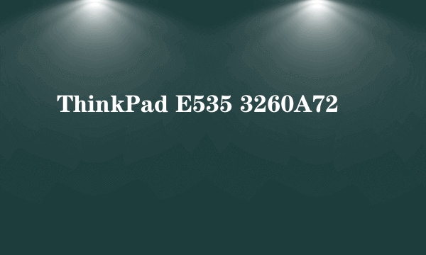 ThinkPad E535 3260A72