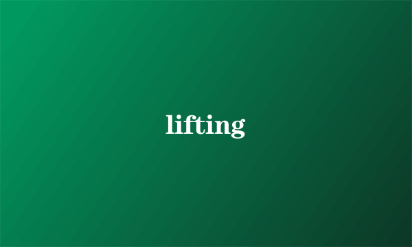 lifting