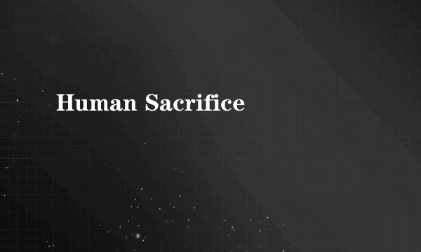 Human Sacrifice