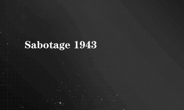 Sabotage 1943