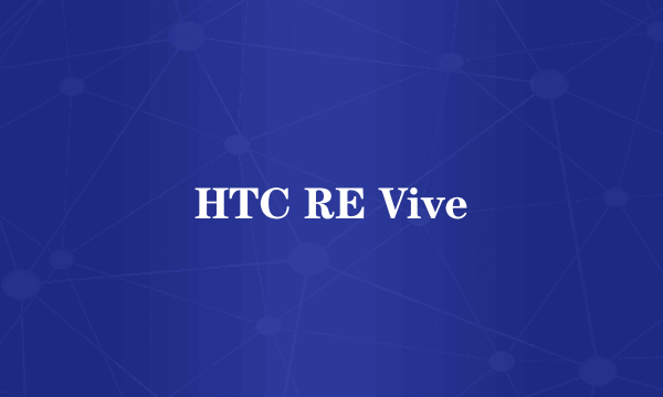 HTC RE Vive