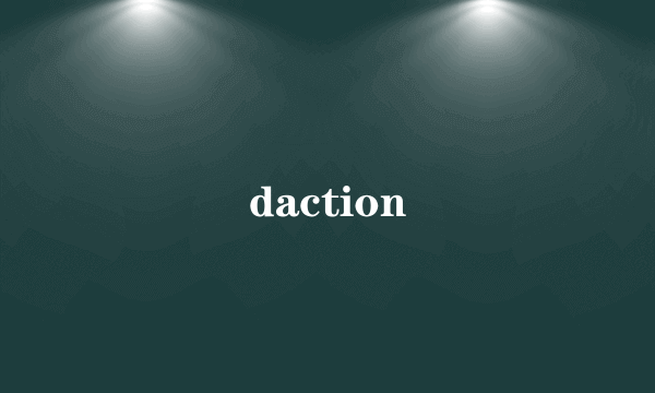 daction