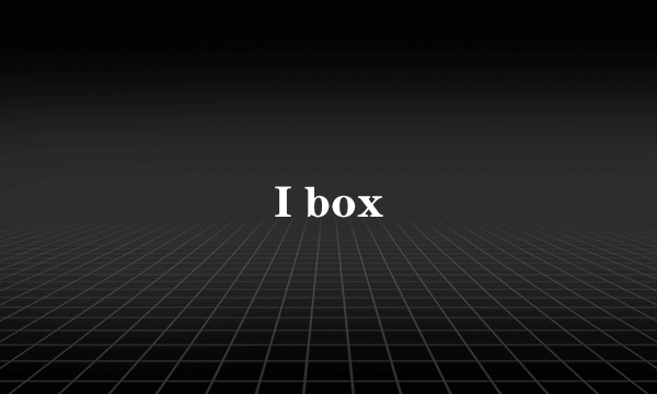 I box