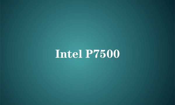 Intel P7500