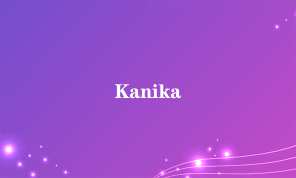 Kanika