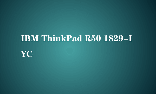 IBM ThinkPad R50 1829-IYC