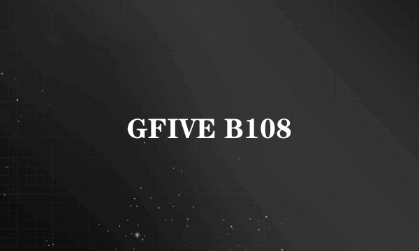 GFIVE B108