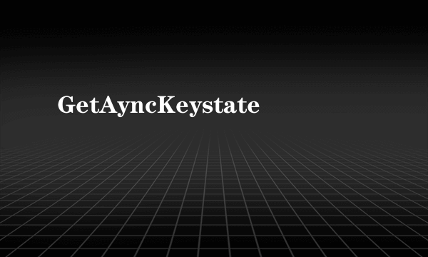 GetAyncKeystate