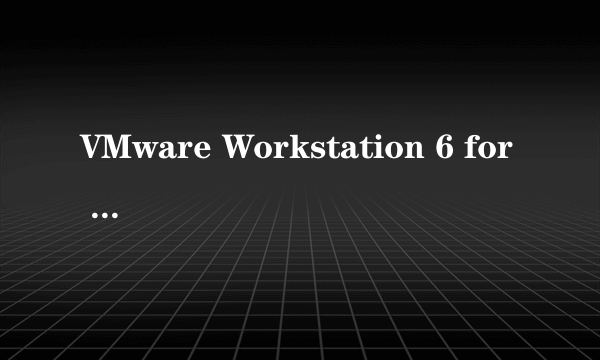 VMware Workstation 6 for Windows