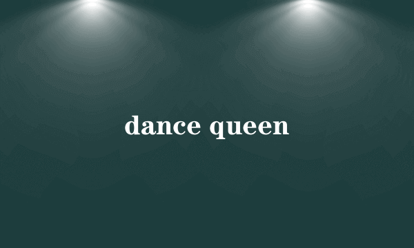 dance queen