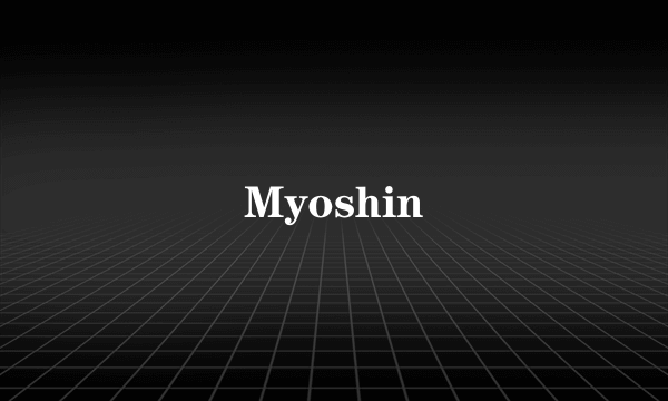 Myoshin