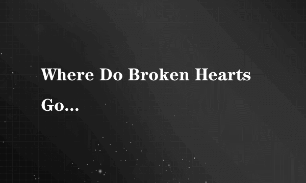 Where Do Broken Hearts Go（One Direction《Four》专辑中的歌曲）