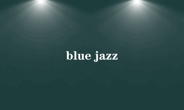 blue jazz