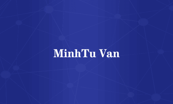 MinhTu Van