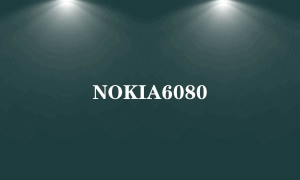 NOKIA6080