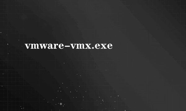 vmware-vmx.exe