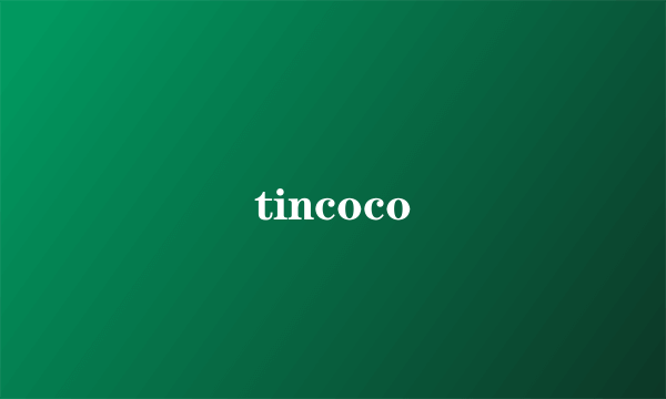 tincoco