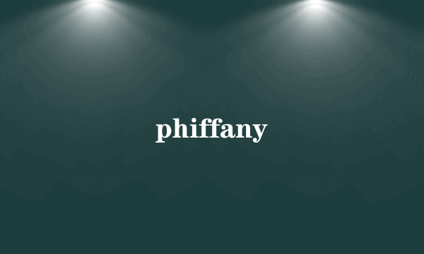 phiffany