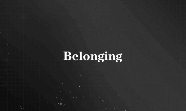 Belonging