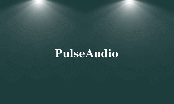 PulseAudio