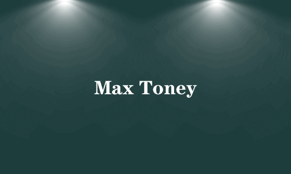 Max Toney