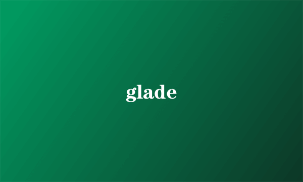 glade