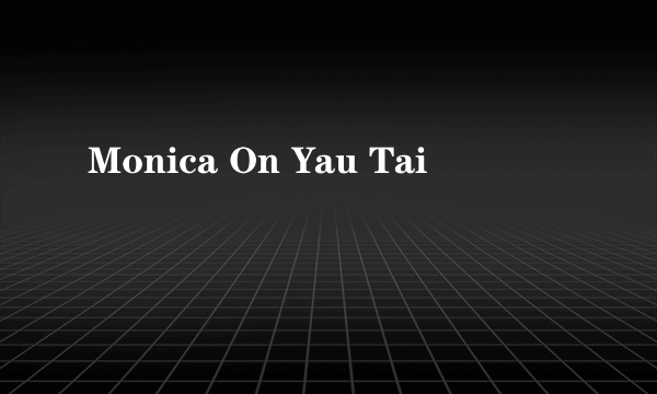 Monica On Yau Tai