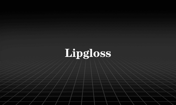 Lipgloss