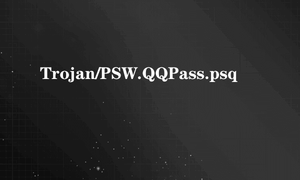 Trojan/PSW.QQPass.psq