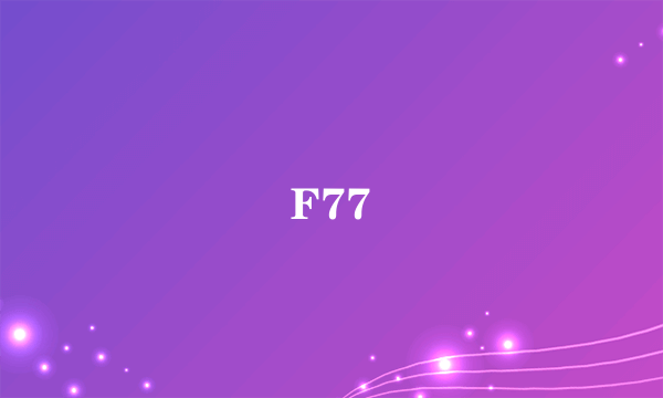 F77