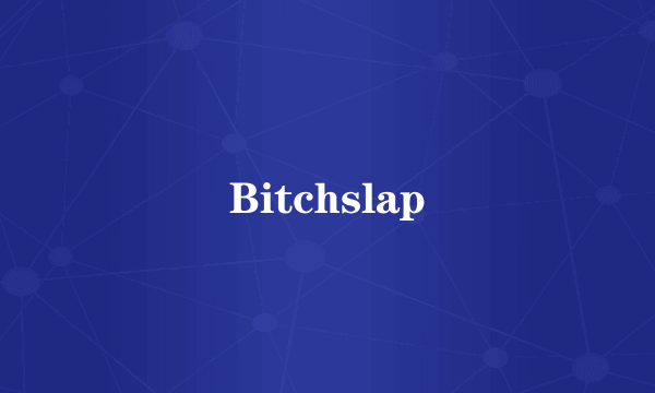 Bitchslap