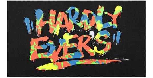 HARDLY EVER'S