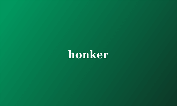 honker