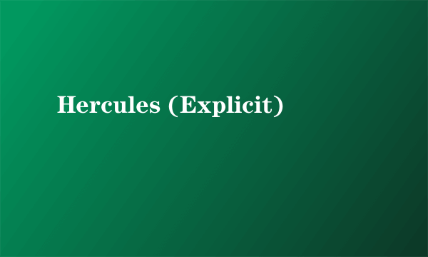 Hercules (Explicit)