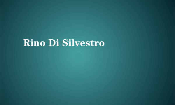 Rino Di Silvestro