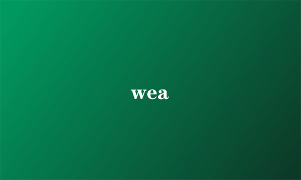 wea