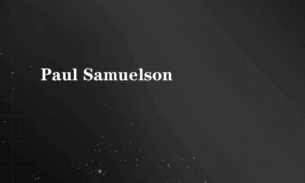 Paul Samuelson