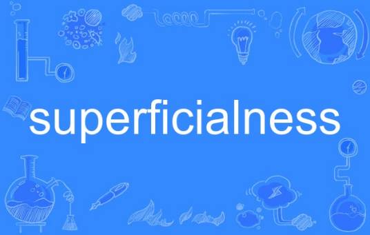 superficialness