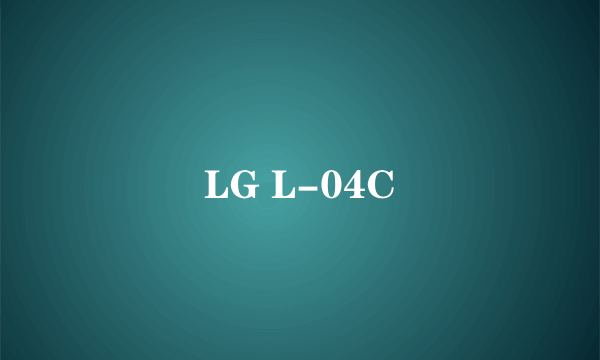 LG L-04C