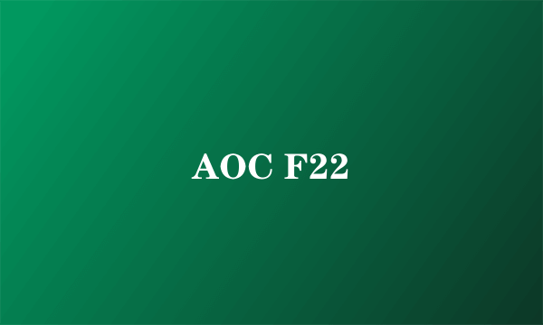 AOC F22