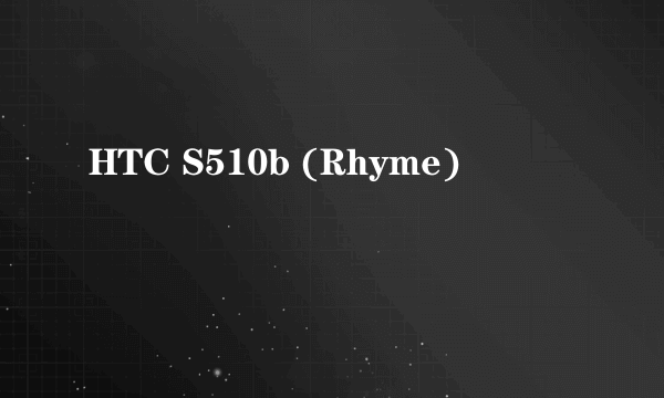 HTC S510b (Rhyme)