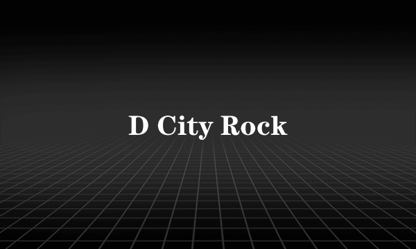 D City Rock