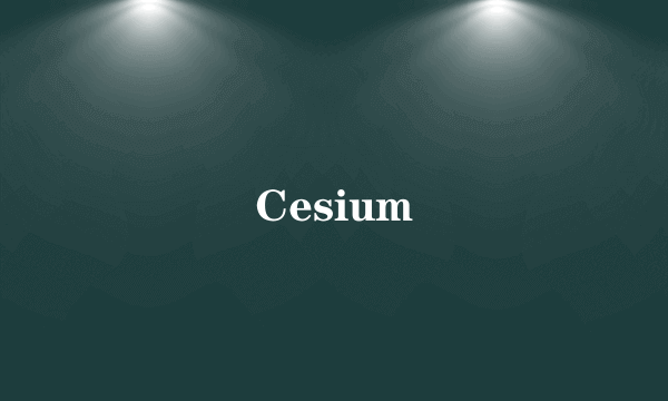 Cesium