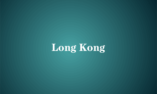 Long Kong