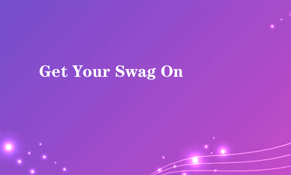 Get Your Swag On