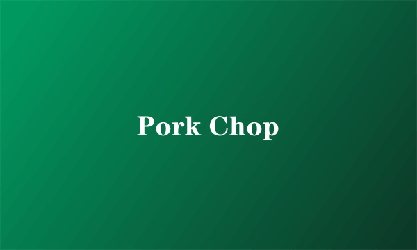 Pork Chop